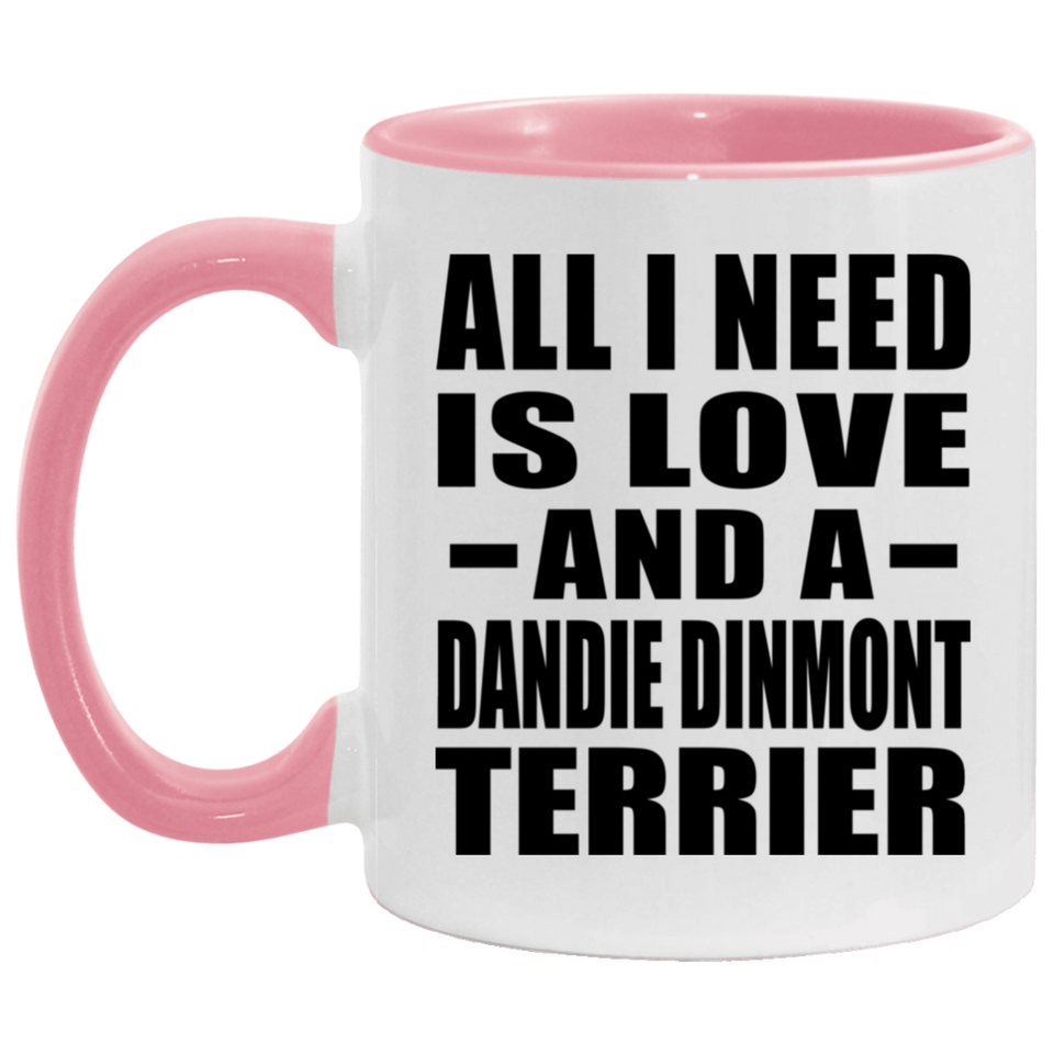 All I Need Is Love And A Dandie Dinmont Terrier - 11oz Accent Mug Pink