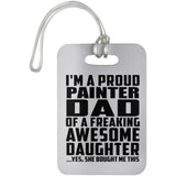 Proud Painter Dad Of Awesome Daughter - Luggage Bag Tag