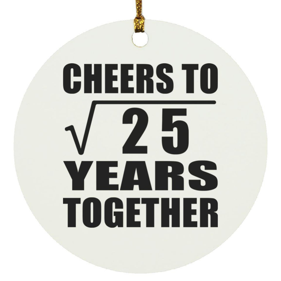 5th Anniversary Cheers To Square Root of 25 Years Together - Circle Ornament