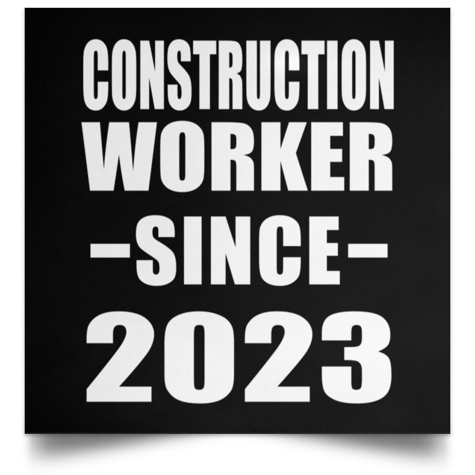 Construction Worker Since 2023 - Poster Square