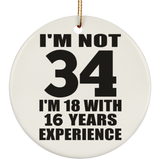34th Birthday I'm Not 34 I'm 18 With 16 Years Experience - Circle Ornament