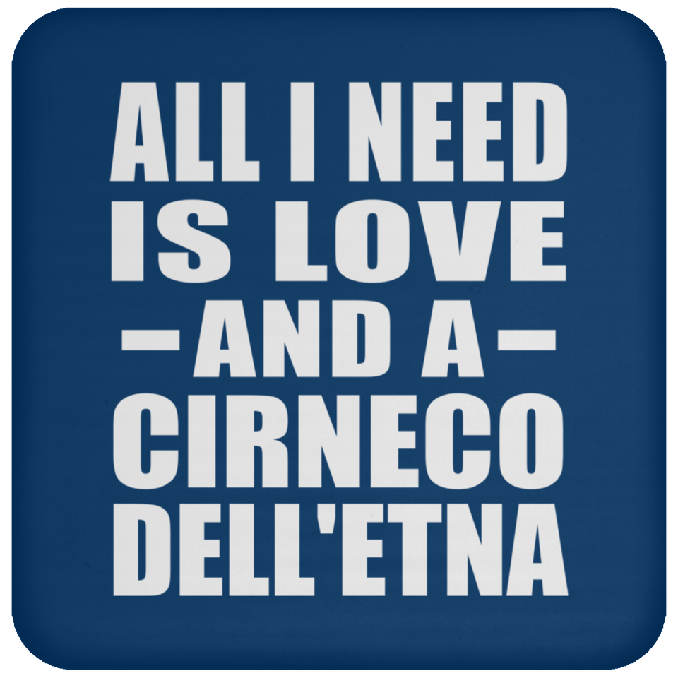 All I Need Is Love And A Cirneco Dell'etna - Drink Coaster