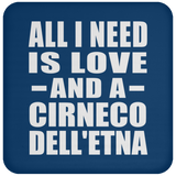 All I Need Is Love And A Cirneco Dell'etna - Drink Coaster