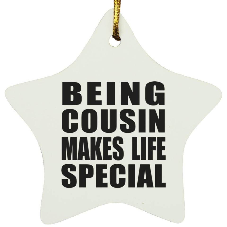 Being Cousin Makes Life Special - Star Ornament