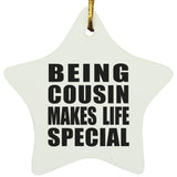 Being Cousin Makes Life Special - Star Ornament