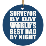 Surveyor By Day World's Best Dad By Night - Circle Ornament
