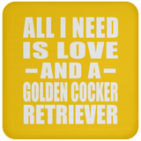 All I Need Is Love And A Golden Cocker Retriever - Drink Coaster