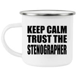 Keep Calm and Trust The Stenographer - 12oz Camping Mug
