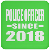 Police Officer Since 2018 - Drink Coaster