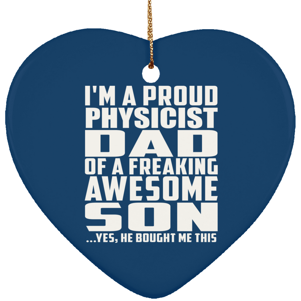 Proud Physicist Dad Of Awesome Son - Heart Ornament