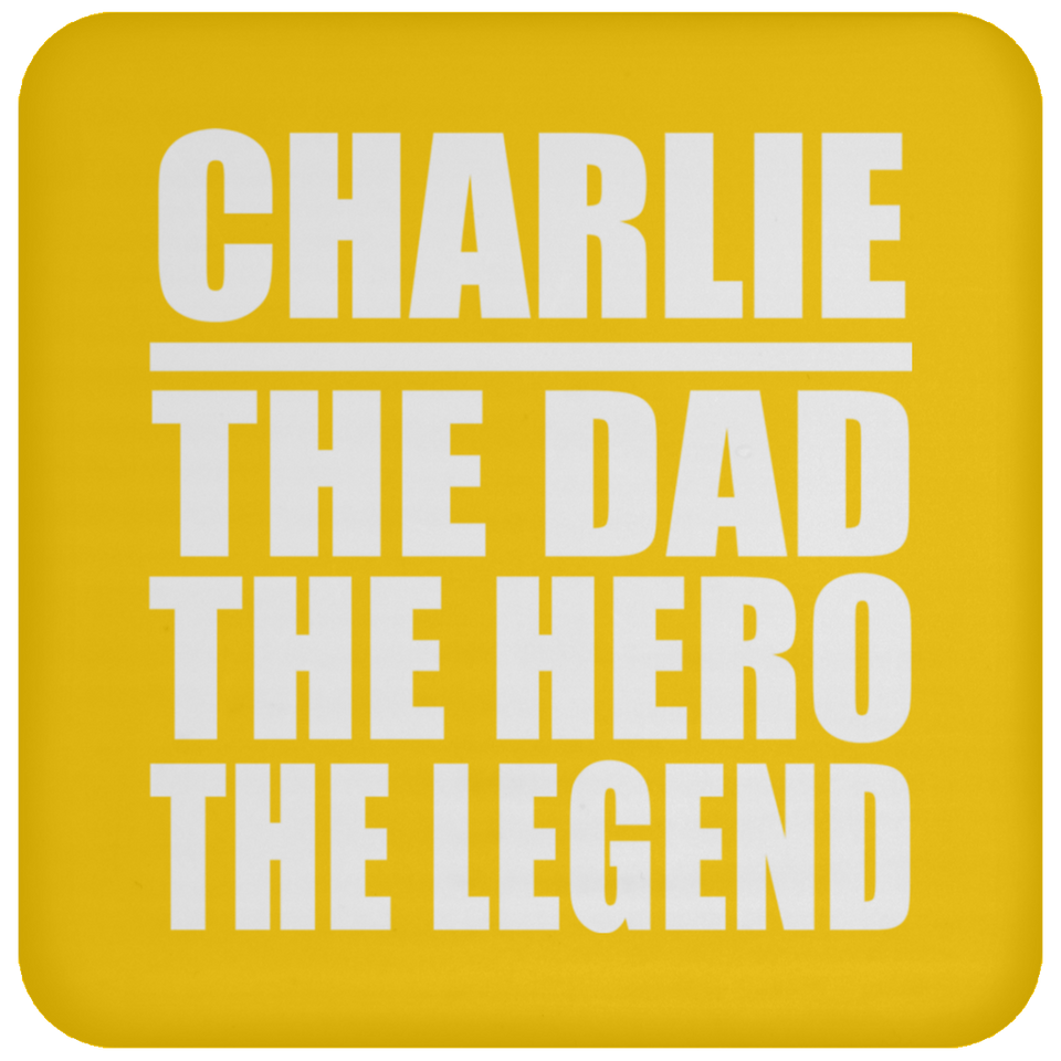 Charlie The Dad The Hero The Legend - Drink Coaster