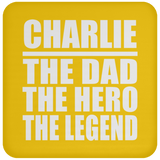 Charlie The Dad The Hero The Legend - Drink Coaster