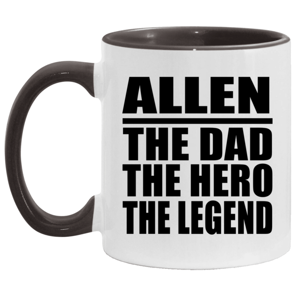 Allen The Dad The Hero The Legend - 11oz Accent Mug Black