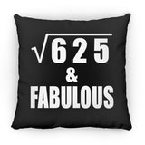 25th Birthday Square Root of 625 & Fabulous - Throw Pillow Black