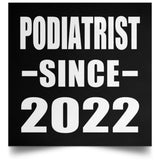 Podiatrist Since 2022 - Poster Square