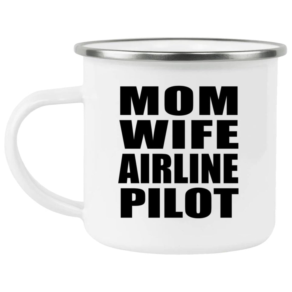 Mom Wife Airline Pilot - 12oz Camping Mug
