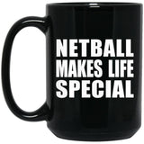 Netball Makes Life Special - 15oz Coffee Mug Black
