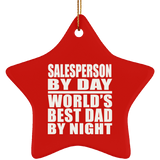 Salesperson By Day World's Best Dad By Night - Star Ornament