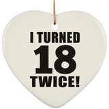 36th Birthday I Turned 18 Twice - Heart Ornament