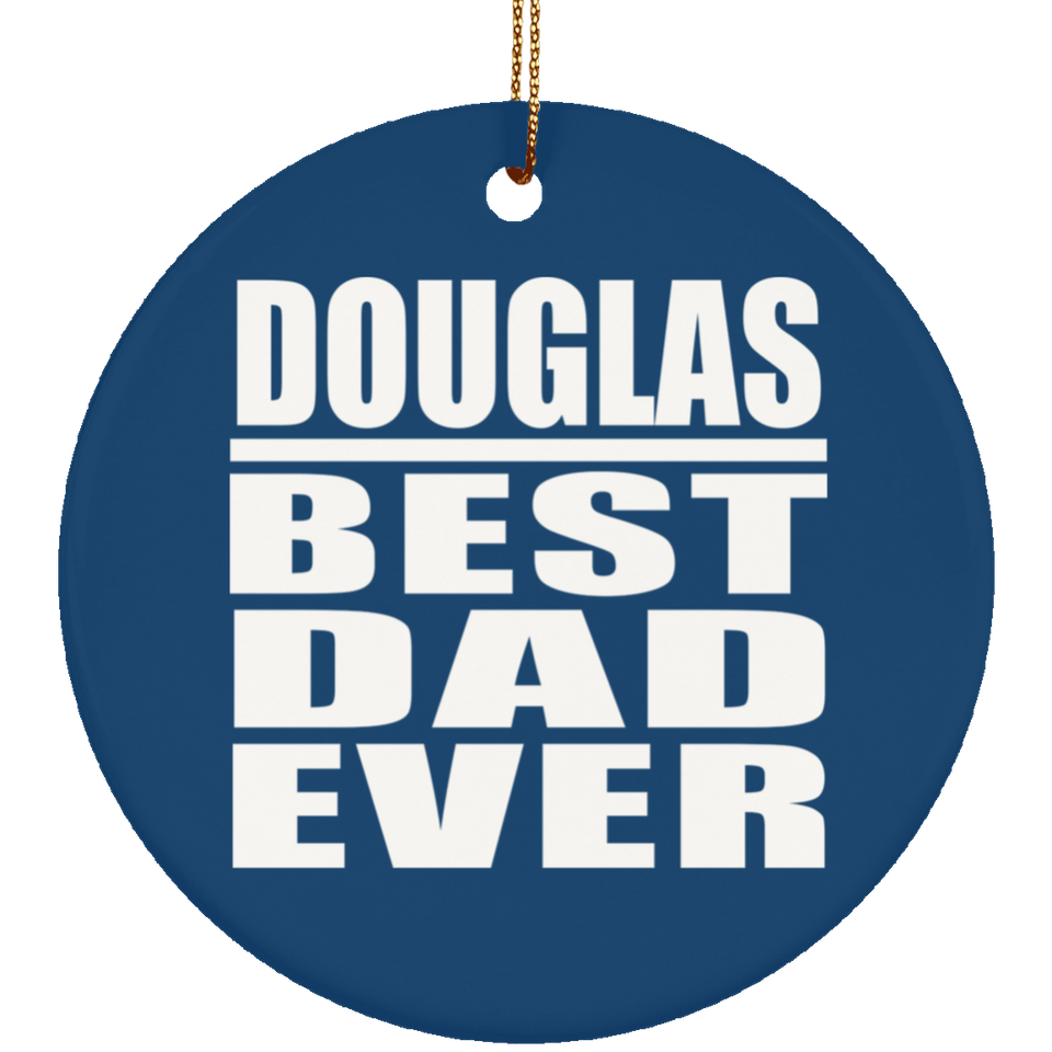 Douglas Best Dad Ever - Circle Ornament