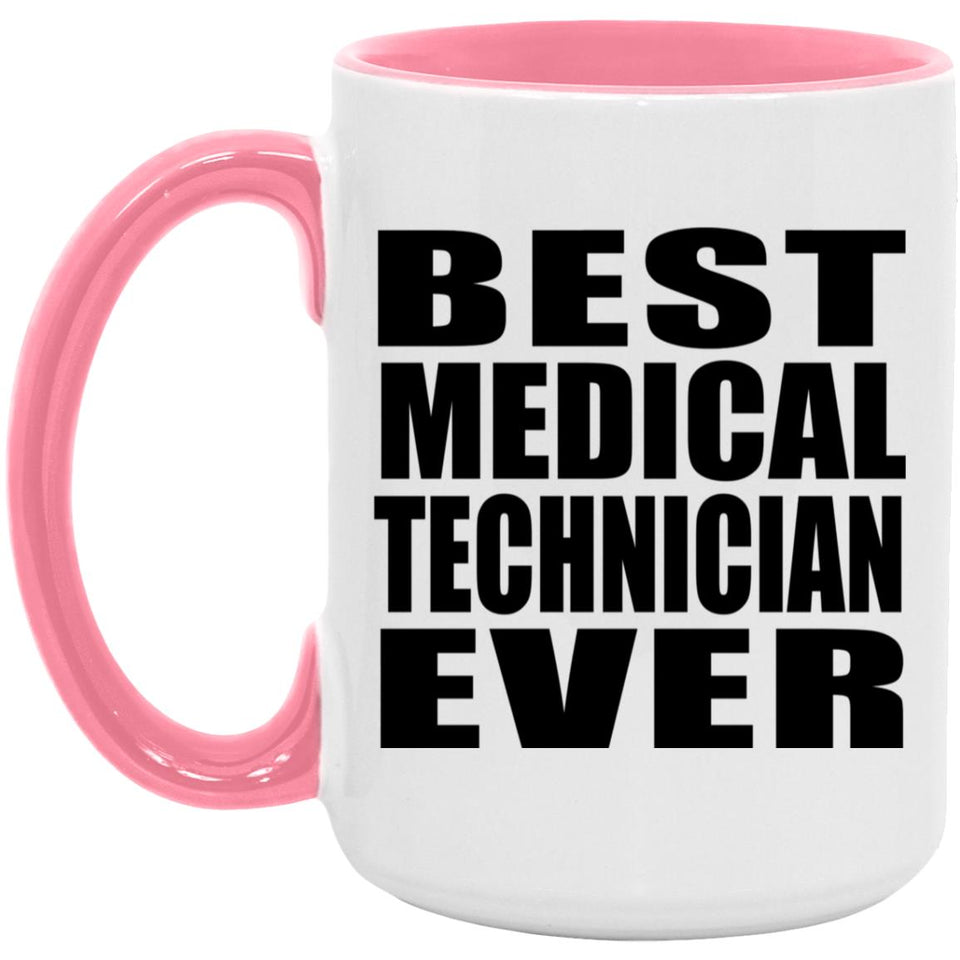 Best Medical Technician Ever - 15oz Accent Mug Pink