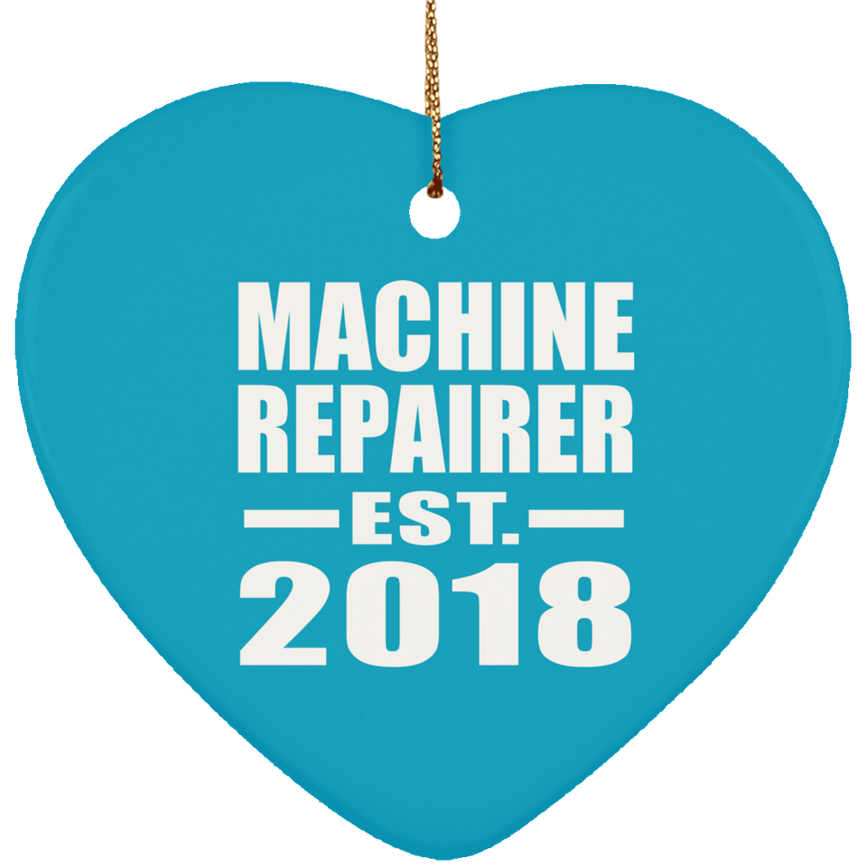 Machine Repairer Established EST. 2018 - Heart Ornament