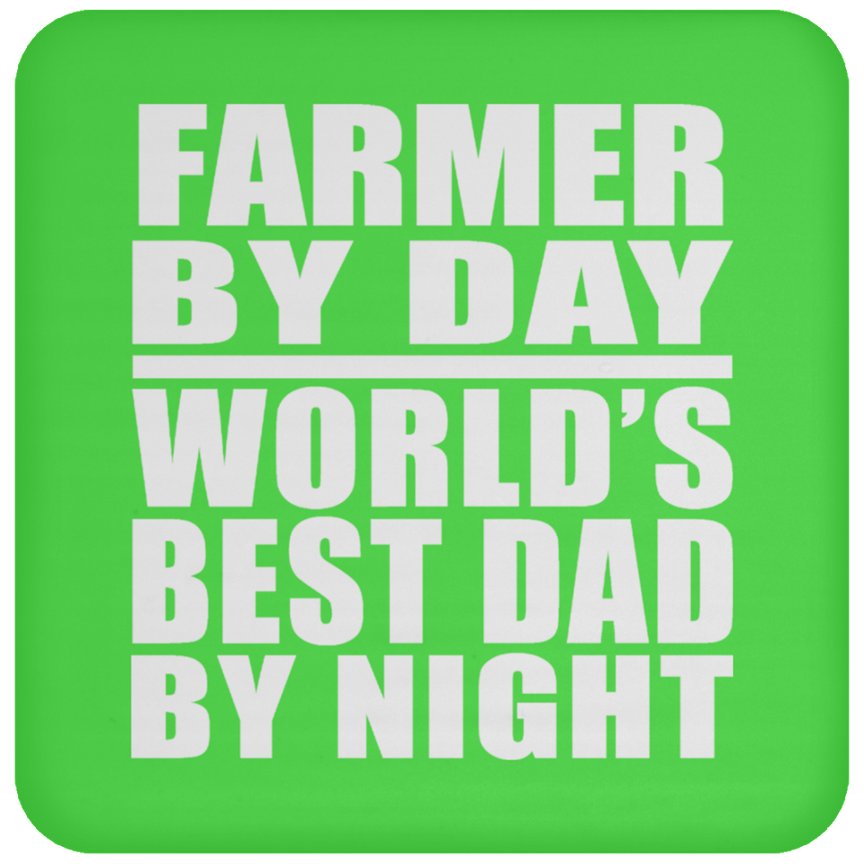 Farmer By Day World's Best Dad By Night - Drink Coaster