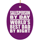 Salesperson By Day World's Best Dad By Night - Oval Ornament