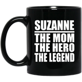Suzanne The Mom The Hero The Legend - 11 Oz Coffee Mug Black