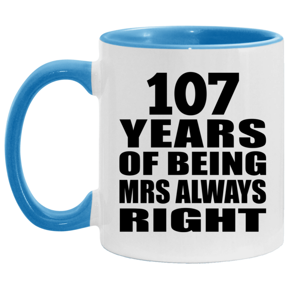 107th Anniversary 107 Years of Being Mrs Always Right - 11oz Accent Mug Blue