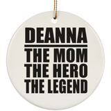 Deanna The Mom The Hero The Legend - Circle Ornament