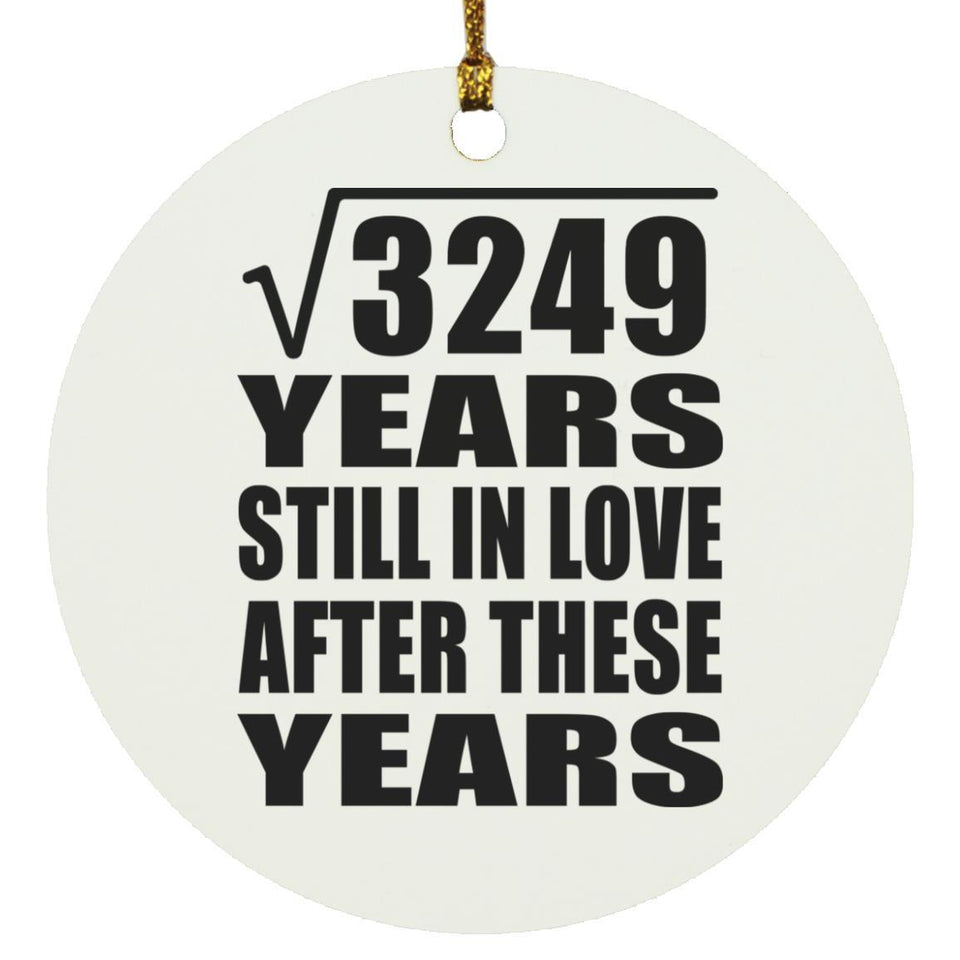 57th Anniversary Square Root of 3249 Years Still In Love - Circle Ornament