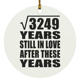57th Anniversary Square Root of 3249 Years Still In Love - Circle Ornament