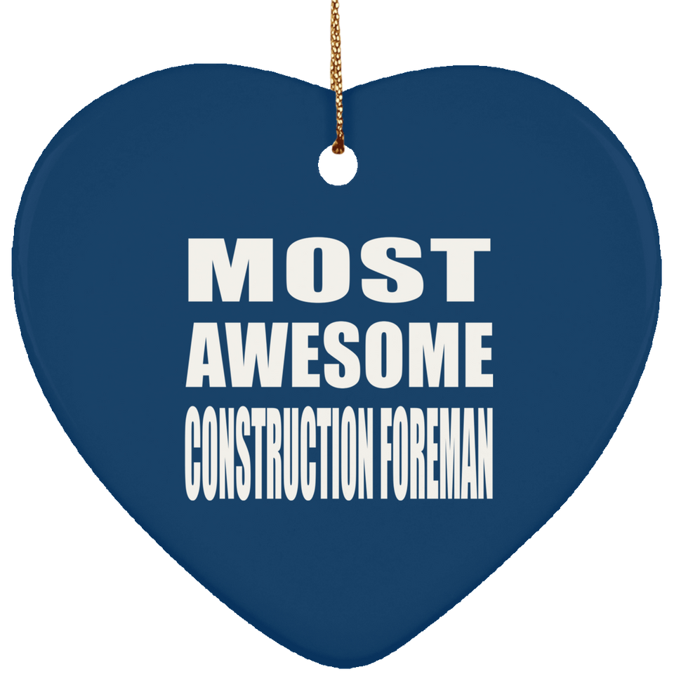 Most Awesome Construction Foreman - Heart Ornament