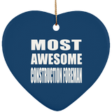 Most Awesome Construction Foreman - Heart Ornament