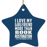 I Love My Girlfriend More Than Book Restoration - Star Ornament