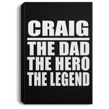 Craig The Dad The Hero The Legend - Canvas Portrait