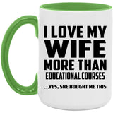 I Love My Wife More Than Educational Courses - 15oz Accent Mug Green
