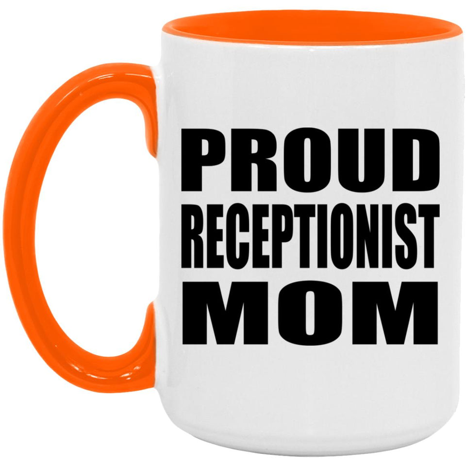 Proud Receptionist Mom - 15oz Accent Mug Orange