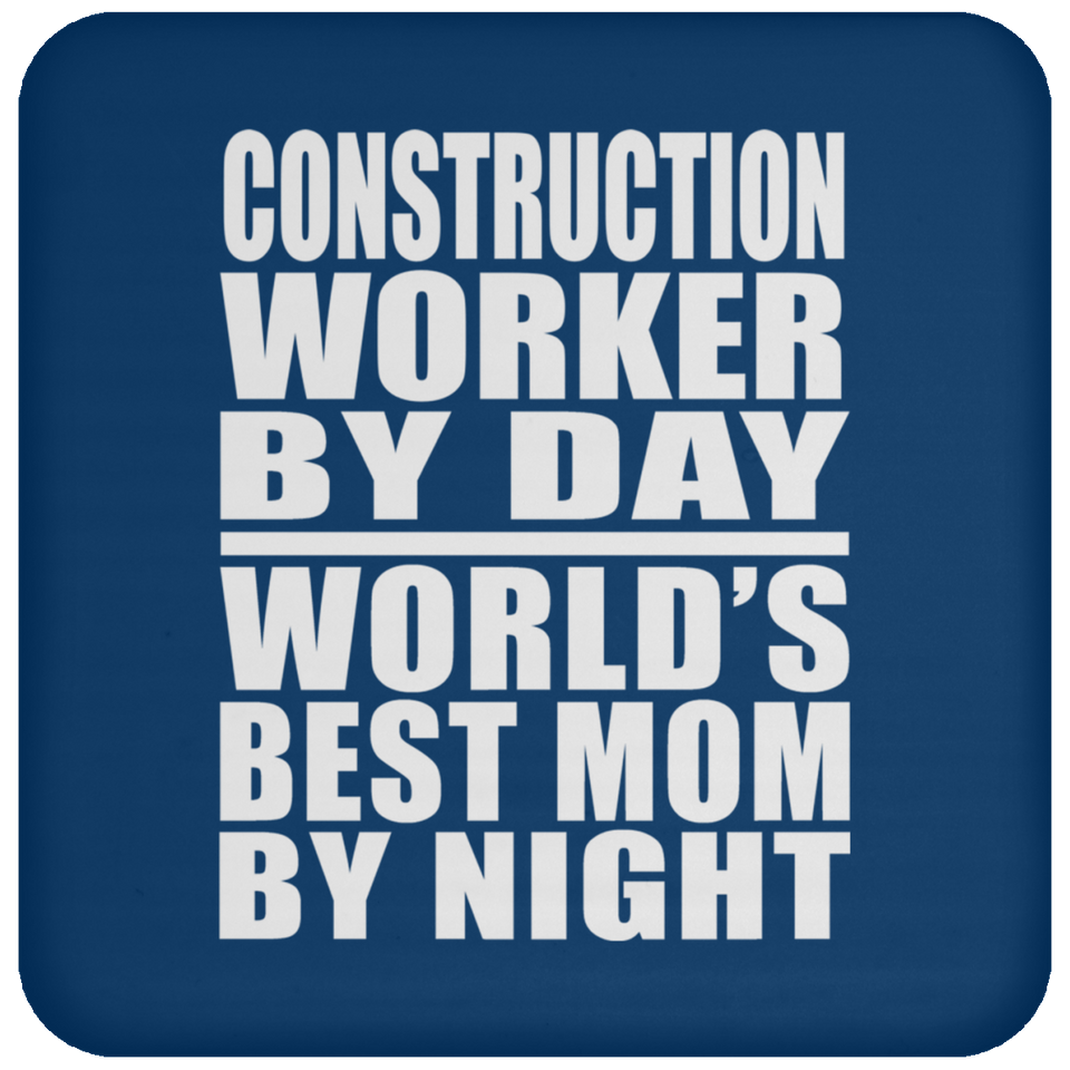 Construction Worker By Day World's Best Mom By Night - Coaster