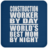 Construction Worker By Day World's Best Mom By Night - Coaster