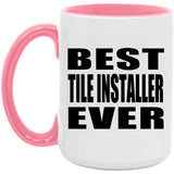 Best Tile Installer Ever - 15oz Accent Mug Pink