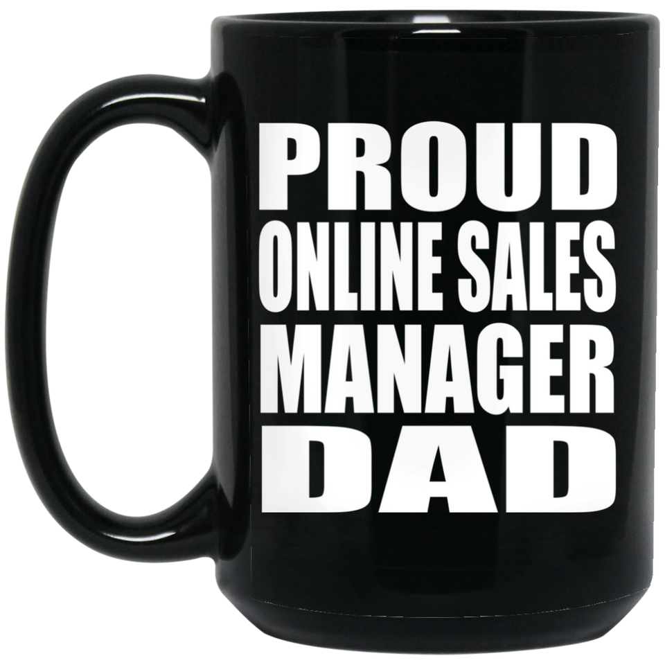 Proud Online Sales Manager Dad - 15oz Coffee Mug Black