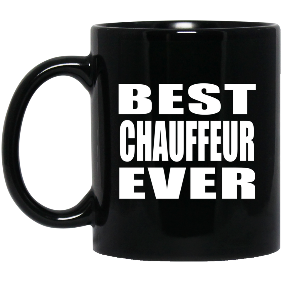 Best Chauffeur Ever - 11 Oz Coffee Mug Black