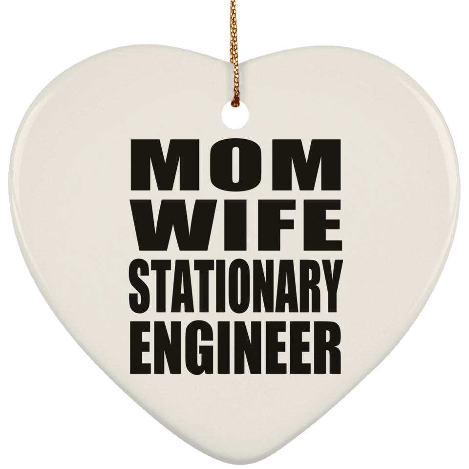 Mom Wife Stationary Engineer - Heart Ornament
