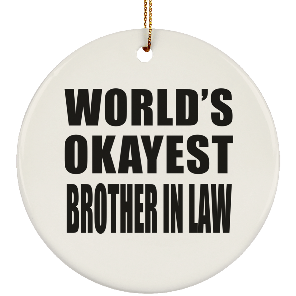 World's Okayest Brother In Law - Circle Ornament