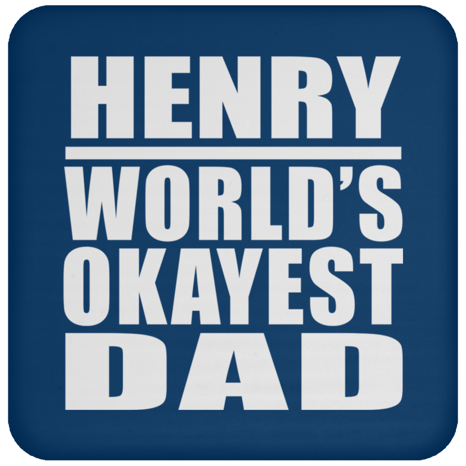 Henry World's Okayest Dad - Drink Coaster