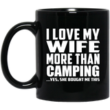 I Love My Wife More Than Camping - 11 Oz Coffee Mug Black