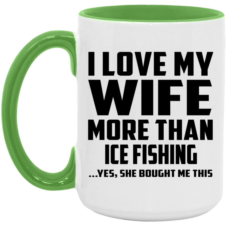 I Love My Wife More Than Ice Fishing - 15oz Accent Mug Green