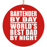 Bartender By Day World's Best Dad By Night - Circle Ornament